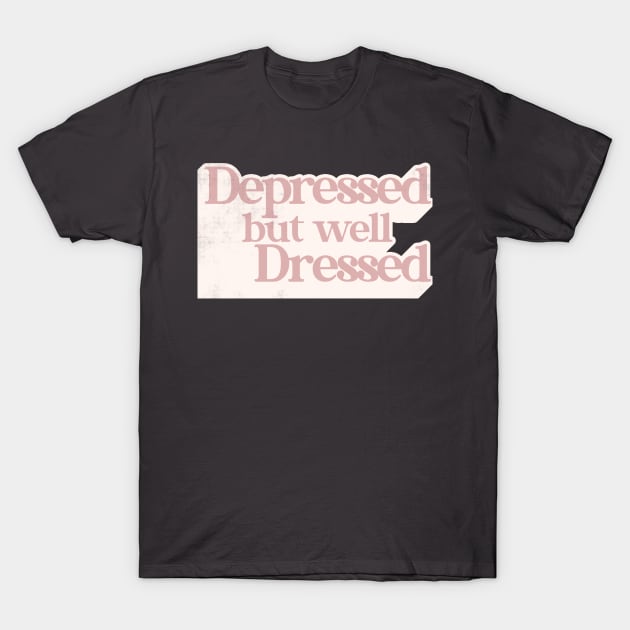 Depressed But Well Dressed ∆ T-Shirt by DankFutura